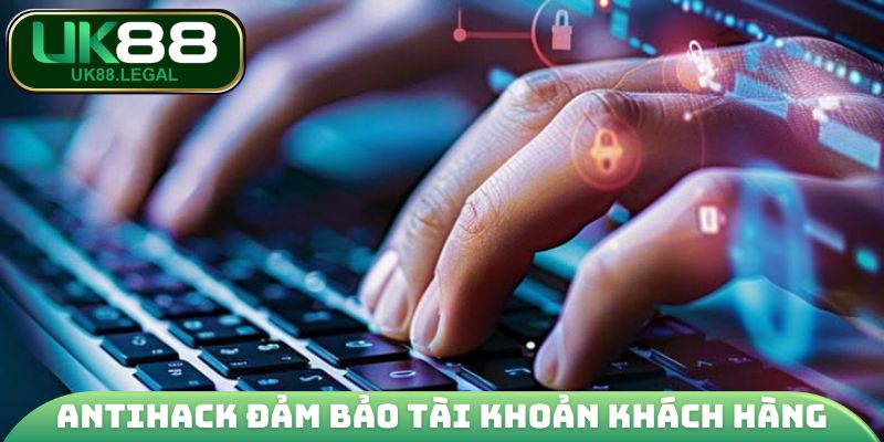 Giới Thiệu UK88 – Thiên Đường Giải Trí Trực Tuyến 2026 2 Antihack đảm bảo tài khoản khách hàng