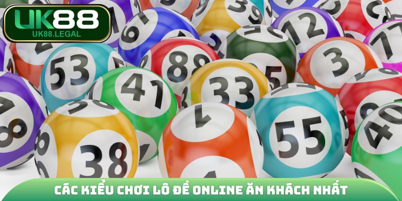Các kiểu chơi lô đề online ăn khách nhất
