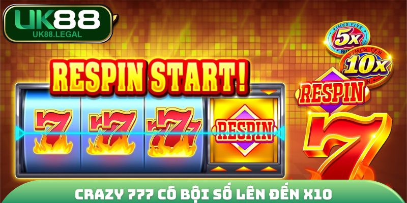 Crazy 777 có bội số lên đến X10