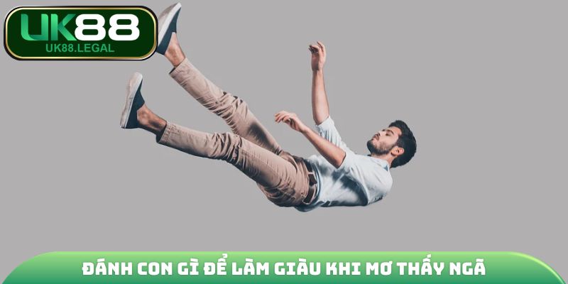 Đánh con gì để làm giàu khi mơ thấy ngã