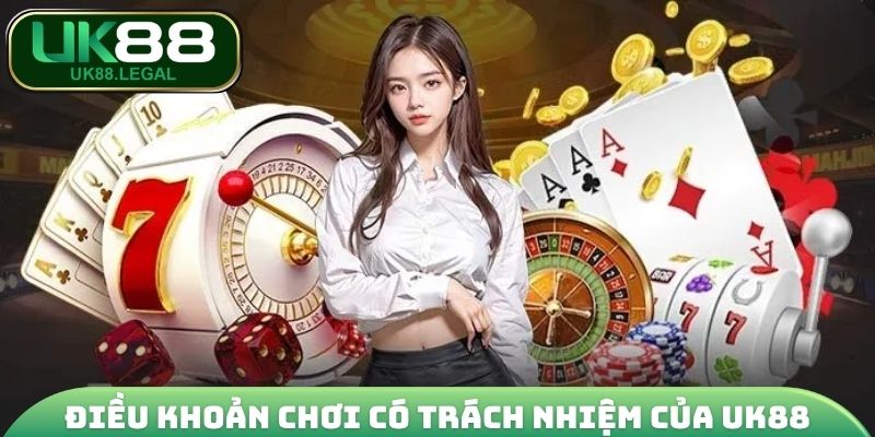 Điều khoản chơi có trách nhiệm của UK88