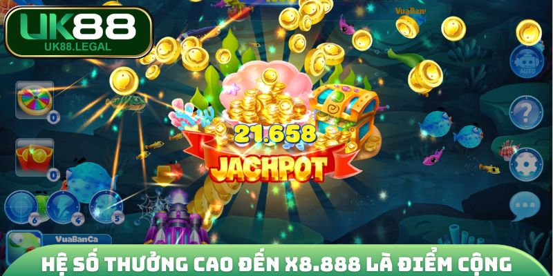 Hệ số thưởng cao đến x8.888 là điểm cộng