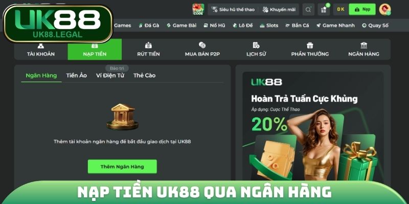 Nạp tiền UK88 qua ngân hàng nhanh chóng, an toàn