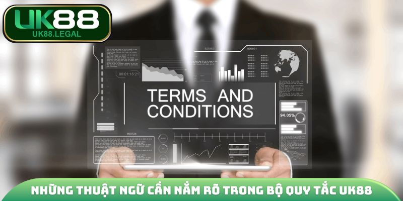 Những thuật ngữ cần nắm rõ trong bộ quy tắc UK88