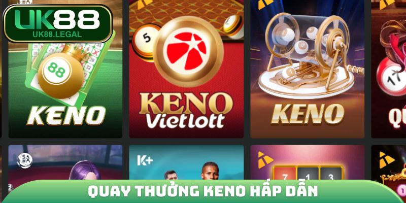 Quay thưởng Keno hấp dẫn
