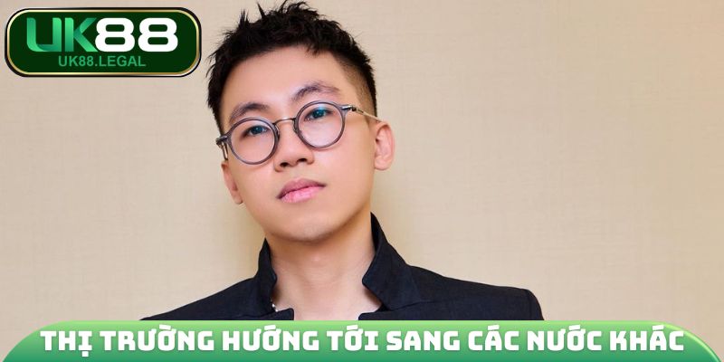 Thị trường hướng tới sang các nước khác
