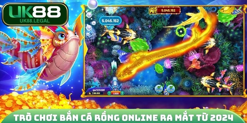 Trò chơi bắn cá rồng online ra mắt từ 2024